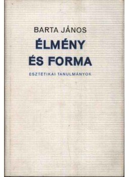 Barta János - Élmény és forma