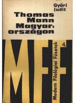 Győri Judit - Thomas Mann Magyarországon Győri Judit - Thomas Mann Magyarországon, Budapest 1968 antikvár könyv