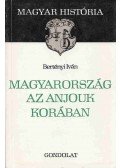 Bertényi Iván - Magyarország az Anjouk korában
