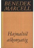 Benedek Marcell - Hajnaltól alkonyatig