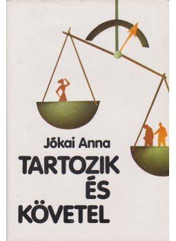 Jókai Anna - Tartozik és követel Jókai Anna - Tartozik és követel, Budapest 1984 antikvár könyv