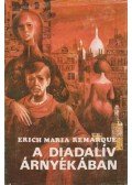 Erich Maria Remarque - A diadalív árnyékában