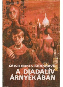 Erich Maria Remarque - A diadalív árnyékában Erich Maria Remarque - A diadalív árnyékában, Újvidék 1968 antikvár könyv