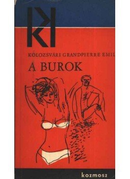 Kolozsvári Grandpierre Emil - A burok Kolozsvári Grandpierre Emil - A burok, Budapest 1965 antikvár könyv