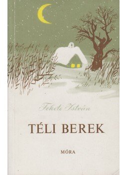 Fekete István - Téli berek Fekete István - Téli berek, Budapest 1977 antikvár könyv