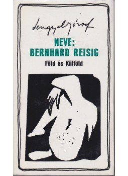 Lengyel József - Neve: Bernhard Reisig Lengyel József - Neve: Bernhard Reisig, Budapest 1979 antikvár könyv
