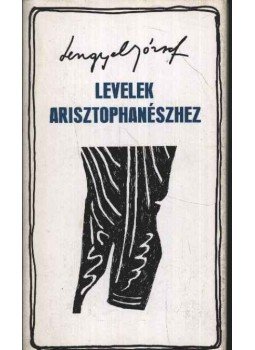 Lengyel József - Levelek Arisztophanészhez Lengyel József - Levelek Arisztophanészhez, Budapest 1972 antikvár könyv