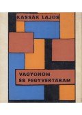 Kassák Lajos - Vagyonom és fegyvertáram