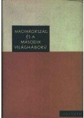 Juhász Gyula,Kerekes Lajos,Ádám Magda - Magyarország és a második világháború