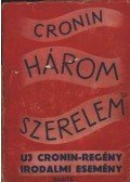 A. J. Cronin - Három szerelem