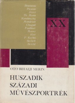 Oto Bihalji-Merin - Huszadik századi művészportrék Oto Bihalji-Merin - Huszadik századi művészportrék, Budapest-Újvidék 1969 antikvár könyv