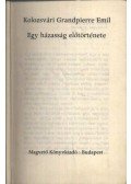 Kolozsvári Grandpierre Emil - Egy házasság előtörténete