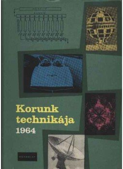 Várhelyi Tamás - Korunk technikája 1964 Várhelyi Tamás - Korunk technikája 1964, Budapest 1964 antikvár könyv
