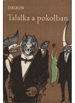 Maurice Druon - Találka a pokolban Maurice Druon - Találka a pokolban, Budapest 1965 antikvár könyv