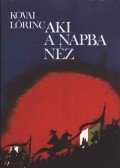 Kovai Lőrinc - Aki a napba néz