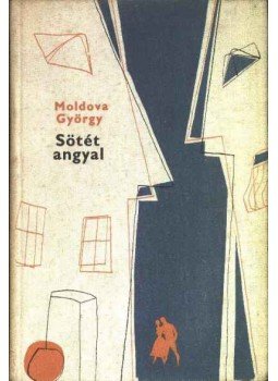 Moldova György - Sötét angyal Moldova György - Sötét angyal, Budapest 1964 antikvár könyv