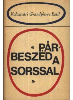 Kolozsvári Grandpierre Emil - Párbeszéd a sorssal Kolozsvári Grandpierre Emil - Párbeszéd a sorssal, Budapest 1970 antikvár könyv