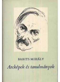 Babits Mihály - Arcképek és tanulmányok Babits Mihály - Arcképek és tanulmányok, Budapest 1977 antikvár könyv
