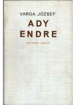 Varga József - Ady Endre Varga József - Ady Endre, Budapest 1966 antikvár könyv