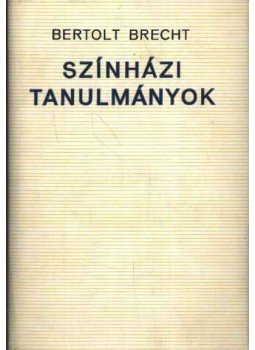 Brecht, Bertolt - Színházi tanulmányok Brecht, Bertolt - Színházi tanulmányok, Budapest 1969 antikvár könyv