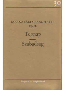 Kolozsvári Grandpierre Emil - Tegnap / Szabadság Kolozsvári Grandpierre Emil - Tegnap / Szabadság, Budapest 1975 antikvár könyv