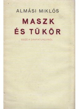 Almási Miklós - Maszk és tükör Almási Miklós - Maszk és tükör, Budapest 1966 antikvár könyv