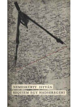 Nemeskürty István - Requiem egy hadseregért Nemeskürty István - Requiem egy hadseregért, Budapest 1972 antikvár könyv