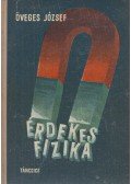 Öveges József - Érdekes fizika