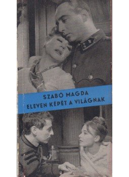 Szabó Magda - Eleven képét a világnak Szabó Magda - Eleven képét a világnak, Budapest 1966 antikvár könyv