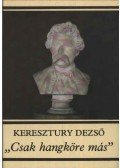 Keresztury Dezső - "Csak hangköre más"