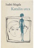Szabó Magda - Katalin utca