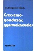 Spock, Benjamin - Csecsemőgondozás, gyermeknevelés
