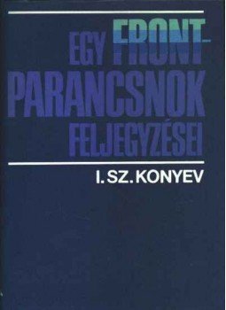 Konyev, I. Sz. - Egy frontparancsnok feljegyzései Konyev, I. Sz. - Egy frontparancsnok feljegyzései, Budapest 1983 antikvár könyv