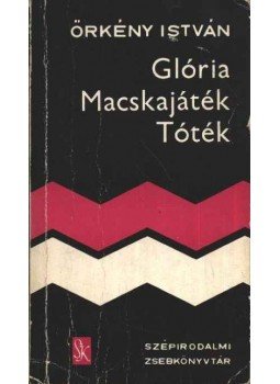 Örkény István - Glória / Macskajáték / Tóték Örkény István - Glória / Macskajáték / Tóték, Budapest 1974 antikvár könyv
