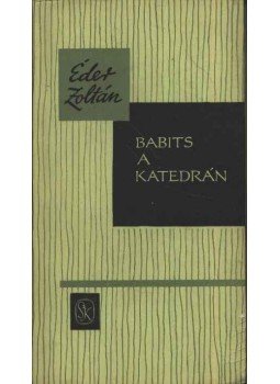 Éder Zoltán - Babits a katedrán Éder Zoltán - Babits a katedrán, Budapest 1966 antikvár könyv