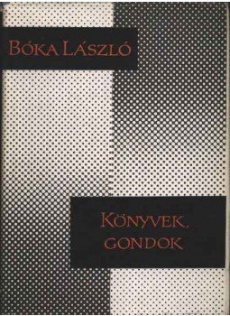Bóka László - Könyvek, gondok Bóka László - Könyvek, gondok, Budapest 1966 antikvár könyv