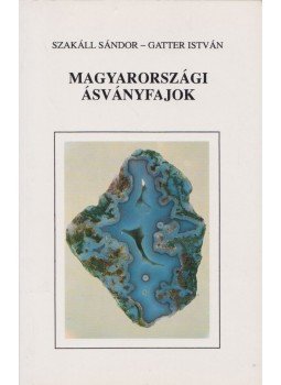 Szakáll Sándor, Gatter István - Magyarországi ásványfajok Szakáll Sándor, Gatter István - Magyarországi ásványfajok, Miskolc 1993 antikvár könyv