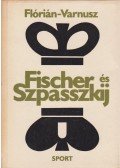 Varnusz Egon,Flórián Tibor - Fischer és Szpasszkij
