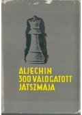 Panov, V. N. - Aljechin 300 válogatott játszmája