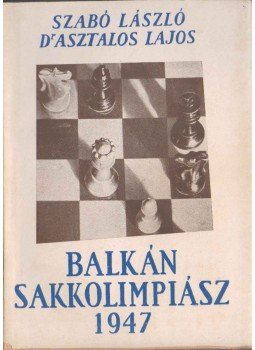 Szabó László, Asztalos Lajos - Balkán Sakkolimpiász 1947 Szabó László, Asztalos Lajos - Balkán Sakkolimpiász 1947, Budapest 1948 antikvár könyv