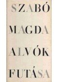 Szabó Magda - Alvók futása