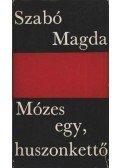 Szabó Magda - Mózes egy, huszonkettő