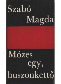 Szabó Magda - Mózes egy, huszonkettő Szabó Magda - Mózes egy, huszonkettő, Budapest 1967 antikvár könyv