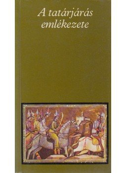 Katona Tamás - A tatárjárás emlékezete Katona Tamás - A tatárjárás emlékezete, Budapest 1987 antikvár könyv