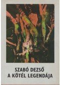 Szabó Dezső - A kötél legendája