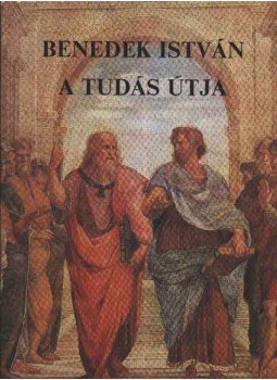 Benedek István - A tudás útja Benedek István - A tudás útja, Budapest 1985 antikvár könyv