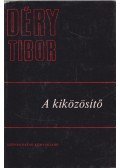 Déry Tibor - A kiközösítő
