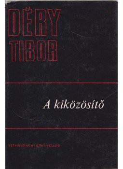 Déry Tibor - A kiközösítő Déry Tibor - A kiközösítő, Budapest 1972 antikvár könyv