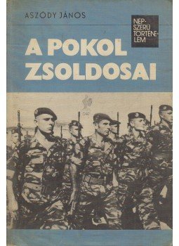 Aszódy János - A pokol zsoldosai Aszódy János - A pokol zsoldosai, Budapest 1977 antikvár könyv