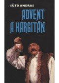 Sütő András - Advent a Hargitán